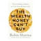 The Wealth Money Can&#39;t Buy