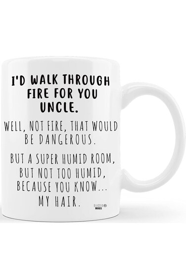 I&rsquo;d Walk Through Fire For You Uncle Funny Coffee Mug Fathers Day Gift for Uncle Gift for Uncles Tio