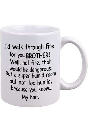 DQG CVT Funny Brother Gifts - I'd Walk Through Fire For You Brother Coffee Mug - Best Brother Mug -