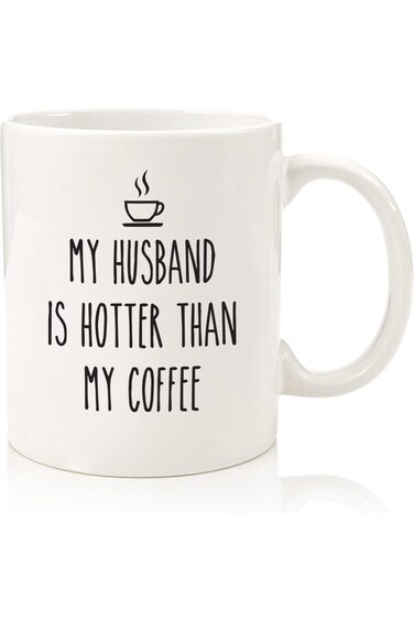 My Husband Is Hotter Than My Coffee Funny Mug - Best Wife Valentine's Day Gag Gifts - Unique Annive