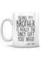 AZZORI Funny Brother Mug Birthday Gifts - Being My Brother Is Really The Only Gift You Need - Love