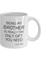 AZZORI Funny Brother Mug Birthday Gifts - Being My Brother Is Really The Only Gift You Need - Love