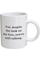 A Mug To Keep Designs Funny - Yet, despite the look on my face, you're still talking - 11 OZ Coffee