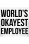 A Mug To Keep Designs Funny - World's Okayest Employee - 11 OZ Coffee s - Funny Inspirational and s