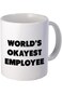 A Mug To Keep Designs Funny - World's Okayest Employee - 11 OZ Coffee s - Funny Inspirational and s