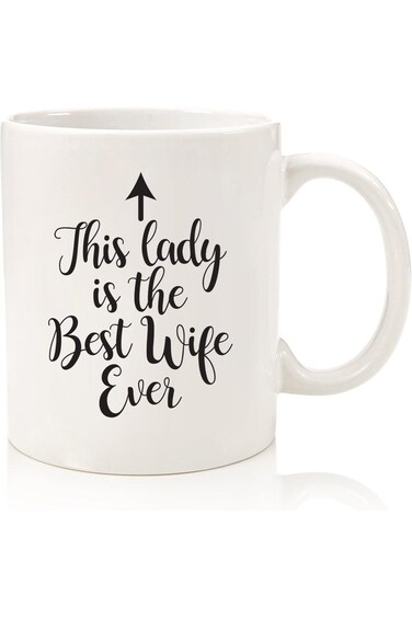 Best Wife Ever Funny Coffee Mug - Unique Valentines Day or Anniversary Gifts for Wife, Women, Her f