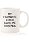 My Favorite Child Gave Me This Funny Coffee Mug - Mom &amp; Dad Gifts - Gag Birthday Gift for Mom or Da
