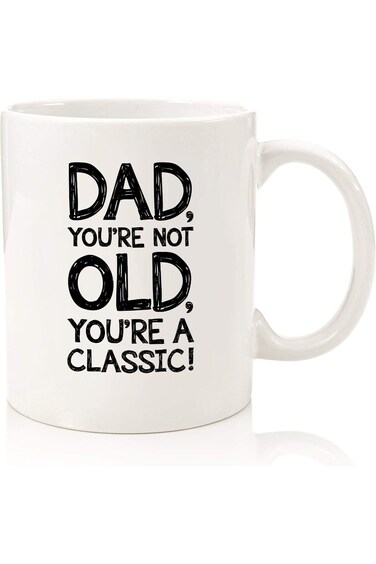 Dad, You're Not Old Funny Coffee Mug - Best Christmas Gifts for Dad, Men - Unique Gag Xmas Dad Gift