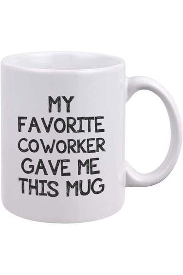 Funny Coworker Mug - My Favorite Coworker Gave Me This Mug - Gag Gifts for Coworker - Unique Birthd