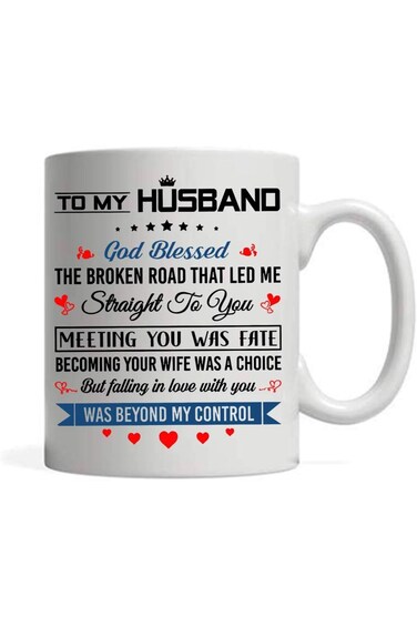 Obediently,Funny coffee mug , To My Husband - I Love You God Blessed The Broken Road Led Me Straigh