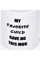 Sunmner My Favorite Child Gave Me This Mug White Mugs with Printing Words FUNNY WORDS Coffee Mugs f