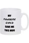 Sunmner My Favorite Child Gave Me This Mug White Mugs with Printing Words FUNNY WORDS Coffee Mugs f