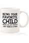 Being Your Favorite Child Funny Coffee Mug - Gag Gifts for Mom from Son, Daughter, Kids - Best Mom