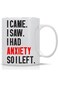 AW Fashions I Came I Saw I Had Anxiety So I Left Mug Funny Sarcasm Coffee Cup - 11oz Novelty Gag Gi