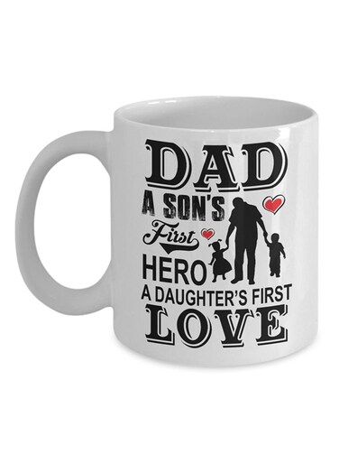 Dad A Son'S First Hero A Daughter'S First Love Mug White