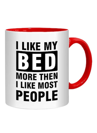 Styles I Like My Bed More Then I Like Most People Mug White/Black/Red