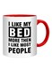 Styles I Like My Bed More Then I Like Most People Mug White/Black/Red