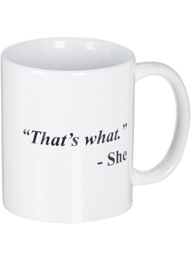 A Mug To Keep Designs Funny - That's what. She - 11 OZ Coffee s - Inspirational gifts and sarcasm - By TM