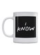 I Know Printed Mug White/Black