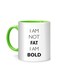 Styles I'm Not Fat, I'm Bold Printed Mug White/Green