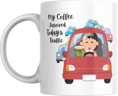 Novelty Coffee Mug My Coffee Survived Today's Traffic, Gift for Man, Woman, Coffee Lover, Co-worker, Colleague, Friend