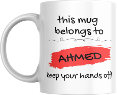This Mug Belongs to Me, Keep Your Hands Off! Coffee Mug, 11oz, Variety of Names to Choose From, For Home or Office (AHMED - RED)