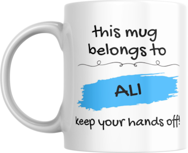 This Mug Belongs to Me, Keep Your Hands Off! Coffee Mug, 11oz, Variety of Names to Choose From, For Home or Office (ALI - BLUE)