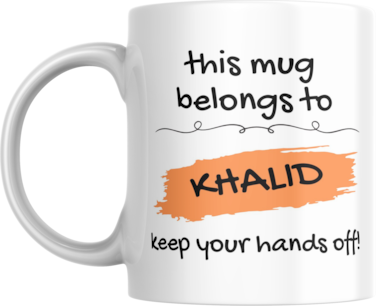 This Mug Belongs to Me, Keep Your Hands Off! Coffee Mug, 11oz, Variety of Names to Choose From, For Home or Office (KHALID - ORANGE)