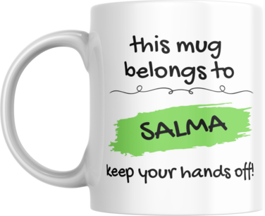 This Mug Belongs to Me, Keep Your Hands Off! Coffee Mug, 11oz, Variety of Names to Choose From, For Home or Office (SALMA - GREEN)