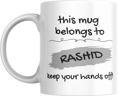 This Mug Belongs to Me, Keep Your Hands Off! Coffee Mug, 11oz, Variety of Names to Choose From, For Home or Office (RASHID - GREY)