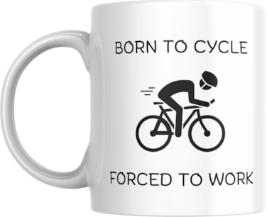 Funny Born to Cycle Forced to Work Coffee Mug, Cycling Theme, Bicyclist Mug, Gift for Cyclist, Man, Woman