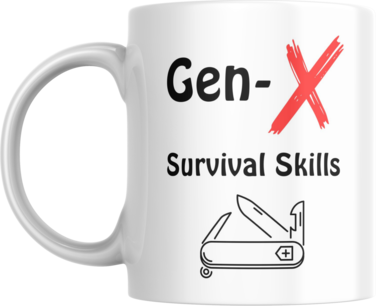 Funny Coffee Mug Gen X Survival, 11oz, Gift for Gen-X'er, Husband, Brother, Uncle, Grandfather, Boyfriend