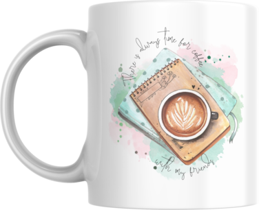 Ceramic Coffee Mug,11 oz, There's Always Time for Coffee with Friends, Reusable Cup for Home, Office, Work, Gift for Friend, Colleague