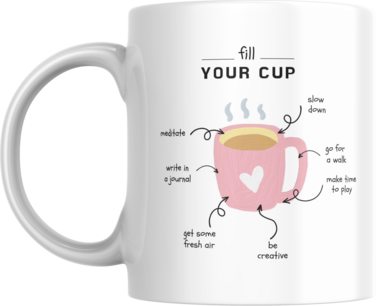 Fill Your Cup Coffee Mug, 11oz, Inspirational Gift for Friends, Family, Girlfriend, Wife, Mom, Grandma, Sister, Niece, Nephew