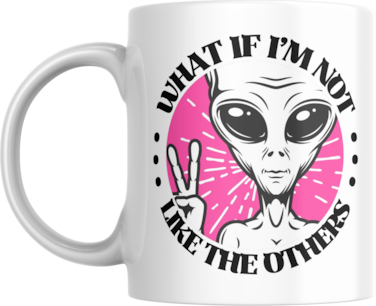 Funny Coffee Mug, Peace Alien, What if I'm Not Like the Others (PINK ALIEN)