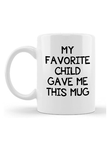 My Favorite Child Gave Me This Mug Printed Ceramic Mug With Heartwarming Quote