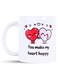 the Love You Make My Heart Happy - Drinking Mug