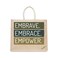 BYFT Tote Bag - Embrave, Embrace, Empower Printed Stylish Carry-All Laminated Juco Bag With Gusset Set of 01