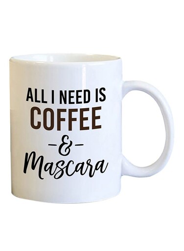Your Wall All I Need Is Coffee And Mascara Printed Coffee Mug White/Black