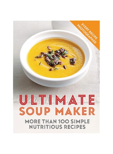 Hamlyn Ultimate Soup Maker: More than 100 simple, nutritious recipes