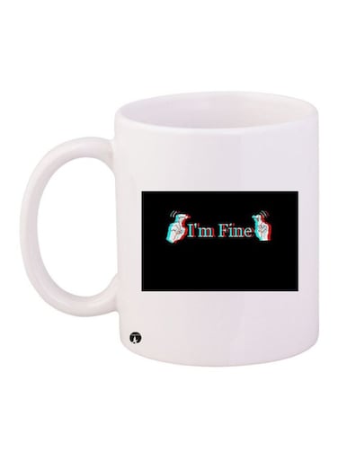 I'm Fine Printed Coffee Mug White/Black