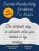 Cursive Handwriting Workbook For Adults: Improve your handwriting, learn how to write Cursive, &amp; practice penmanship [Spencerian Handwriting Books] (Cursive handwriting workbooks)