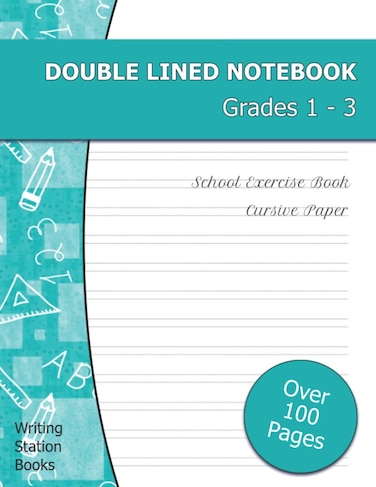 Independently published Double Lined Notebook Grades 1-3: School Exercise Book with Cursive Paper