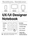 UX/UI Designer Notebook (White): UX/UI Design for Mobile, Tablet, and Desktop - Sketchpad - User Interface - Experience App Development - Sketchbook - ... App MockUps - 8.5 x 11 Inches With 12 Pages