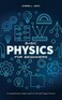 BASIC PHYSICS FOR BEGINNERS: A Comprehensive Study Guide and Activity Book for the Self-Taught Scientist