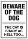My Sign Center Beware of The Dog The Cat is Shady - 14"x10" .040 Rust Free Aluminum - Made in USA - UV Protected and Weatherproof - A82-379AL