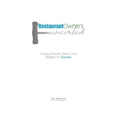 by Wil Brawley (Author) Restaurant Owners Uncorked: Twenty Owners Share Their Recipes for Success