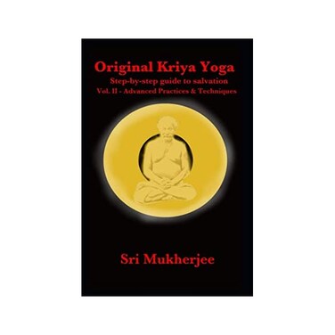 by Rangin Mukherjee (Author) Original Kriya Yoga Volume II: Step-by-step Guide to Salvation