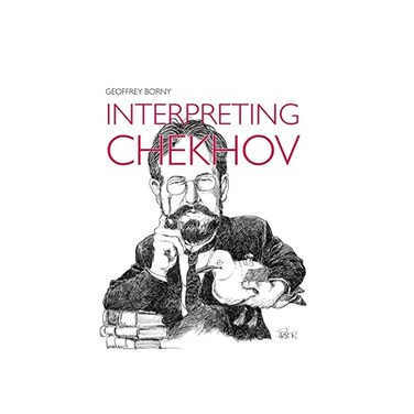 by Geoffrey Borny (Author) Interpreting Chekhov