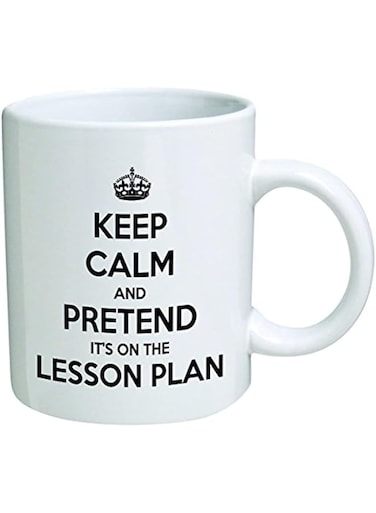 Heaven of Mugs TM Keep calm and pretend it's on the lesson plan. Teacher, school - Coffee &copy; By Creations 11 oz -Funny Inspirational and motivational